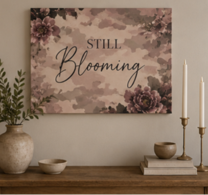 Still Blooming Floral Canvas Wall Art — Inspirational Matte Stretched Canvas